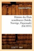 Histoire Des États Scandinaves (Suède, Norvège, Danemark) (Éd.1851)