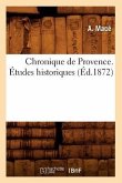 Chronique de Provence. Études Historiques, (Éd.1872)