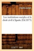 Les Institutions Sociales Et Le Droit Civil À Sparte (Éd.1873)