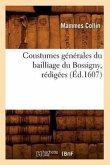 Coustumes Générales Du Bailliage Du Bossigny, Rédigées (Éd.1607)