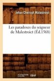 Les Paradoxes Du Seigneur de Malestroict, (Éd.1568)