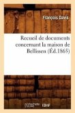 Recueil de Documents Concernant La Maison de Bellissen, (Éd.1865)