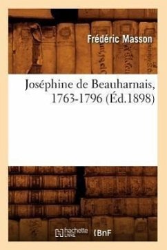 Joséphine de Beauharnais, 1763-1796 (Éd.1898) - Masson, Frédéric