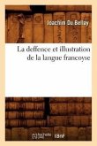 La Deffence Et Illustration de la Langue Francoyse