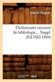Dictionnaire Raisonné de Bibliologie. Supplément (Éd.1802-1804)