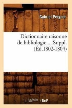 Dictionnaire Raisonné de Bibliologie. Supplément (Éd.1802-1804) - Peignot, Gabriel