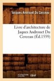 Livre d'Architecture de Jaques Androuet Du Cerceau, (Éd.1559)