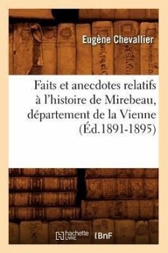 Faits Et Anecdotes Relatifs À l'Histoire de Mirebeau, Département de la Vienne (Éd.1891-1895) - Chevallier, Eugène