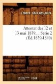 Attentat Des 12 Et 13 Mai 1839. Série 2 (Éd.1839-1840)