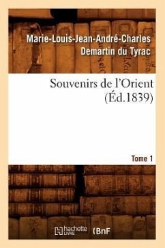 Souvenirs de l'Orient. Tome 1 (Éd.1839) - Marcellus, Marie-Louis-Jean-André-Charles Demartin Du Tyrac