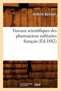 Travaux Scientifiques Des Pharmaciens Militaires Français, (Éd.1882) - Balland, Antoine