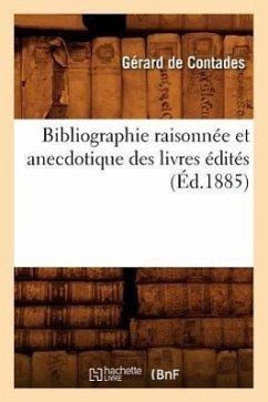 Bibliographie Raisonnée Et Anecdotique Des Livres Édités (Éd.1885) - Sans Auteur