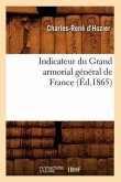 Indicateur Du Grand Armorial Général de France (Éd.1865)