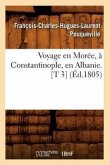 Voyage En Morée, À Constantinople, En Albanie. [T 3] (Éd.1805)