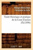 Traité Théorique Et Pratique de la Cour d'Assises (Éd.1896)