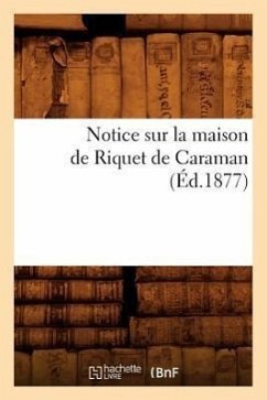 Notice Sur La Maison de Riquet de Caraman (Éd.1877) - Sans Auteur