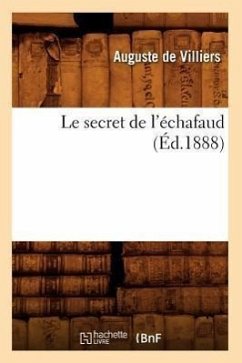 Le Secret de l'Échafaud (Éd.1888) - de Villiers, Auguste