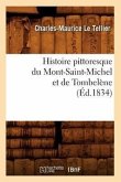 Histoire Pittoresque Du Mont-Saint-Michel Et de Tombelène (Éd.1834)