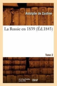 La Russie En 1839. Tome 2 (Éd.1843) - Custine, Astolphe De