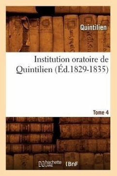 Institution Oratoire de Quintilien. Tome 4 (Éd.1829-1835) - Quintilien