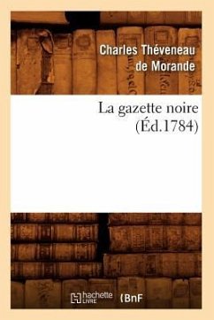 La Gazette Noire, (Éd.1784) - Théveneau de Morande, Charles