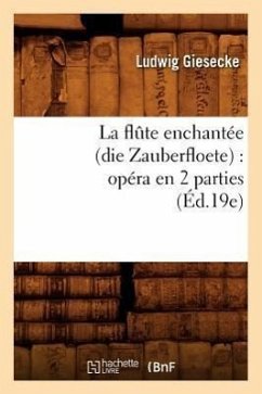 La Flûte Enchantée (Die Zauberfloete): Opéra En 2 Parties (Éd.19e) - Giesecke L