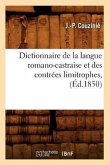 Dictionnaire de la Langue Romano-Castraise Et Des Contrées Limitrophes, (Éd.1850)