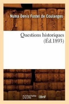 Questions Historiques (Éd.1893) - Fustel De Coulanges, Numa Denis