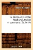 Le Prince, de Nicolas Machiaval, Traduit Et Commenté (Éd.1683)
