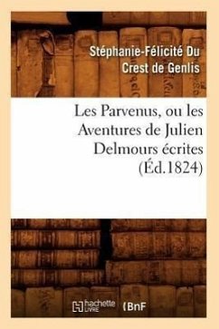 Les Parvenus, Ou Les Aventures de Julien Delmours Écrites (Éd.1824) - Du Crest de Genlis, Stéphanie-Félicité