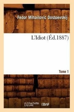 L'Idiot. Tome 1 (Éd.1887) - Dostoyevsky, Fyodor