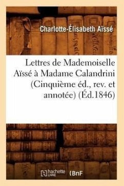 Lettres de Mademoiselle Aïssé À Madame Calandrini (Cinquième Éd., Rev. Et Annotée) (Éd.1846) - Aïssé, Charlotte-Élisabeth
