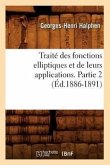 Traité Des Fonctions Elliptiques Et de Leurs Applications. Partie 2 (Éd.1886-1891)