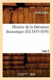 Histoire de la Littérature Dramatique. Tome 5 (Éd.1853-1858)