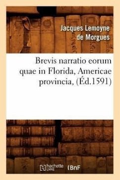 Brevis Narratio Eorum Quae in Florida, Americae Provincia, (Éd.1591) - Lemoyne De Morgues, Jacques