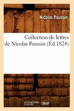 Collection de Lettres de Nicolas Poussin (Éd.1824) - Poussin, Nicolas