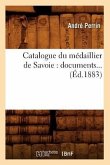 Catalogue Du Médaillier de Savoie: Documents (Éd.1883)