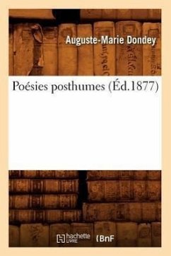 Poésies Posthumes (Éd.1877) - Dondey, Auguste-Marie