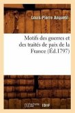 Motifs Des Guerres Et Des Traités de Paix de la France (Éd.1797)