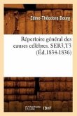 Répertoire Général Des Causes Célèbres. Ser3, T3 (Éd.1834-1836)