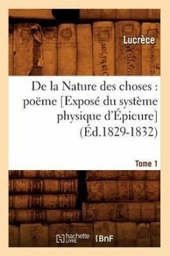 de la Nature Des Choses: Poëme. [Exposé Du Système Physique d'Épicure]. Tome 1 (Éd.1829-1832) - Lucretius