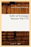 Lettre Sur La Musique Françoise, (Éd.1753)