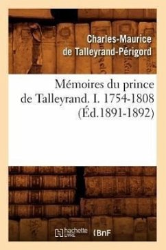 Mémoires Du Prince de Talleyrand. I. 1754-1808 (Éd.1891-1892) - Talleyrand-Périgord, Charles-Maurice de