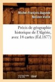 Précis de Géographie Historique de l'Algérie, Avec 14 Cartes, (Éd.1877)