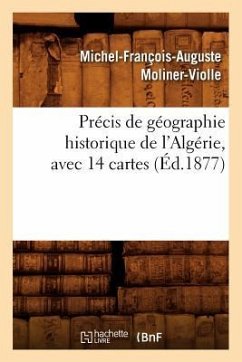 Précis de Géographie Historique de l'Algérie, Avec 14 Cartes, (Éd.1877) - Moliner-Violle, Michel-François-Auguste