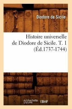 Histoire Universelle de Diodore de Sicile. T. 1 (Éd.1737-1744) - De Sicile, Diodore