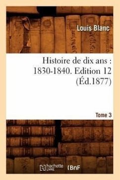 Cover Histoire de Dix Ans: 1830-1840. Edition 12, Tome 3 (Éd.1877)