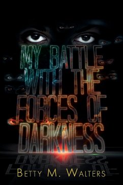 My Battle with the Forces of Darkness - Walters, Betty M.