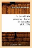 La Brouette Du Vinaigrier: Drame En Trois Actes (Éd.1775)