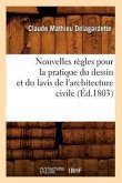 Nouvelles Règles Pour La Pratique Du Dessin Et Du Lavis de l'Architecture Civile (Éd.1803)
